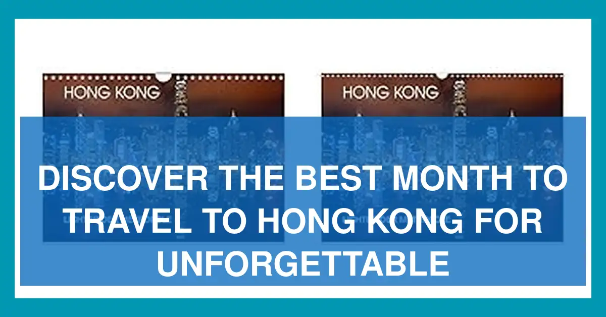 Discover the Best Month to Travel to Hong Kong for Unforgettable