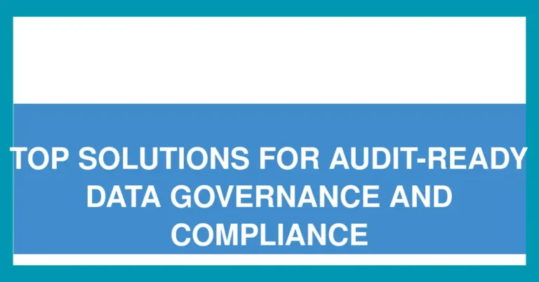 Top Solutions for Audit-ready Data Governance and Compliance