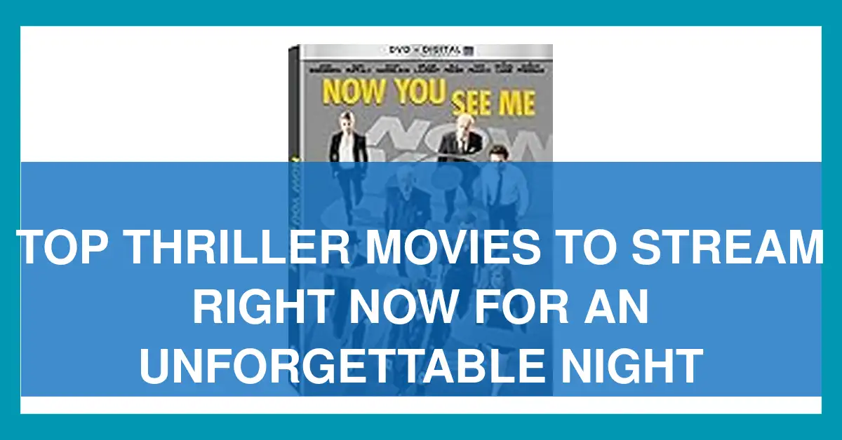 Top Thriller Movies to Stream Right Now for an Unforgettable Night